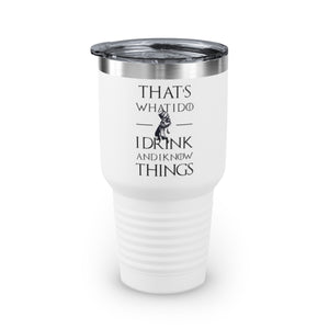 I Know Things Tumbler, 30oz